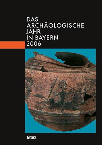 Das archäologische Jahr in Bayern 2006