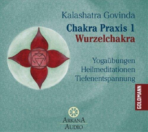 Chakra Praxis 1 - Wurzelchakra: Yogaübungen - Heilmeditationen - Tiefenentspannung