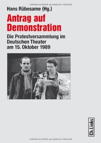 Antrag auf Demonstration: Die Protestversammlung im Deutschen Theater am 15. Oktober 1989