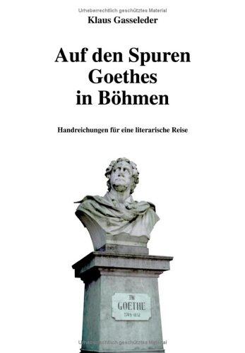 Auf den Spuren Goethes in Böhmen. Handreichungen für eine literarische Reise (Book on Demand)