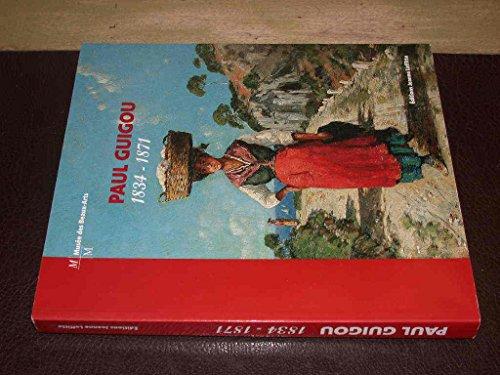 Paul Guigou (1834-1871) : expositions, Marseille, Musée des beaux-arts, 29 octobre 2004-26 février 2005 ; Paris, Musée Marmottan, 15 mars-26 juin 2005
