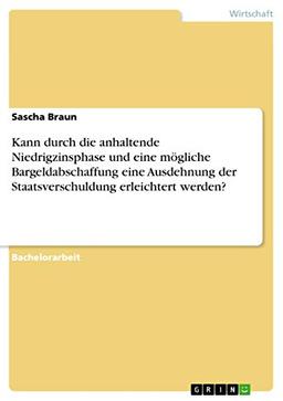 Kann durch die anhaltende Niedrigzinsphase und eine mögliche Bargeldabschaffung eine Ausdehnung der Staatsverschuldung erleichtert werden?