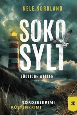 SOKO SYLT - Tödliche Wellen: Nordseekrimi Küstenkrimi (Berger & Claasen ermitteln 1) (SYLT KRIMI, Band 1)