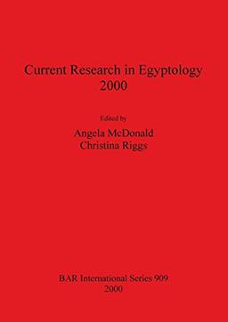 Current Research in Egyptology 2000 (BAR International, Band 909)