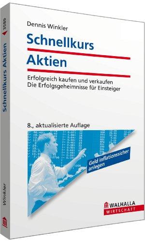 Schnellkurs Aktien: Erfolgreich kaufen und verkaufen; Die Erfolgsgeheimnisse für Einsteiger