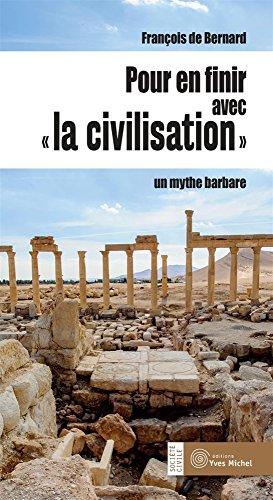 Pour en finir avec la civilisation : un mythe barbare