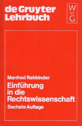 Einführung in die Rechtswissenschaft: Grundfragen, Grundlagen und Grundgedanken des Rechts (De Gruyter Lehrbuch)