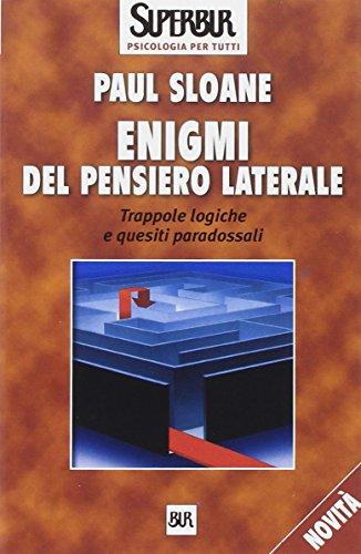 Enigmi del pensiero laterale. Trappole logiche e quesiti paradossali