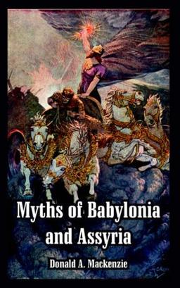 Myths of Babylonia and Assyria