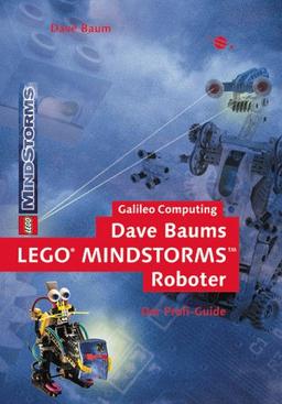 Dave Baums LEGO® MINDSTORMS(TM) Roboter: Der Profi-Guide (Galileo Computing)