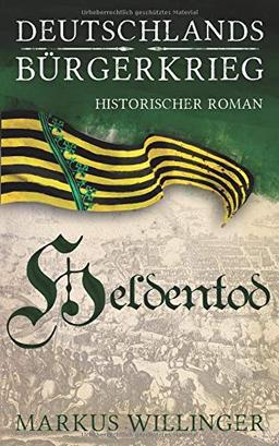 Heldentod (Die Deutschlands Bürgerkrieg Saga, Band 3)