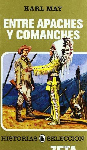 ENTRE APACHES Y COMANCHES: SERIE: HISTORIAS SELECCION (ZETA BOLSILLO TAPA DURA)