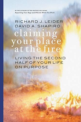 Claiming Your Place at the Fire: Living the Second Half of Your Life on Purpose