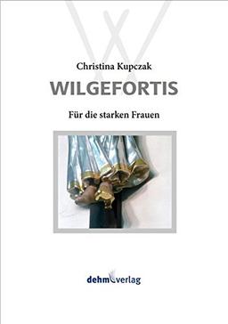 Wilgefortis: Für die starken Frauen