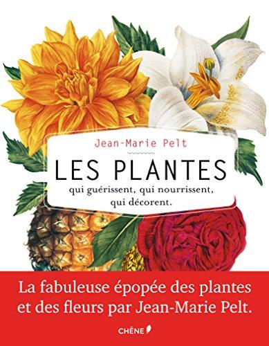 Les plantes : qui guérissent, qui nourrissent, qui décorent