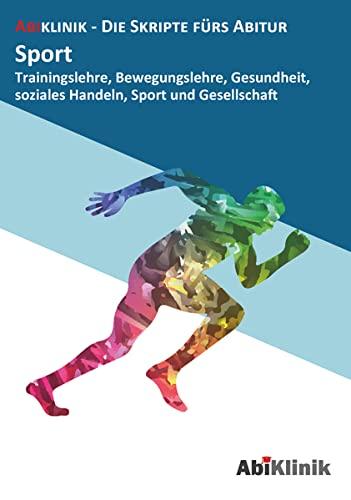 "Abiklinik Lernskript Abiturvorbereitung Sport: Effektiv lernen für das Sport Abitur Hessen | Abi schaffen ohne Nachhilfeunterricht | Alle Sport ... " (AbiKlinik - die Skripte fürs Abitur)