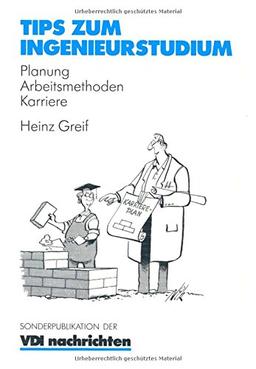 Tips zum Ingenieurstudium: Planung _ Arbeitsmethoden _ Karriere (VDI-Buch)