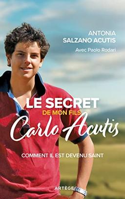 Le secret de mon fils, Carlo Acutis : comment il est devenu saint