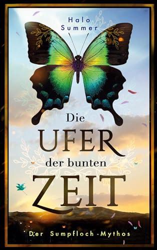 Die Ufer der bunten Zeit (Der Sumpfloch-Mythos 1)