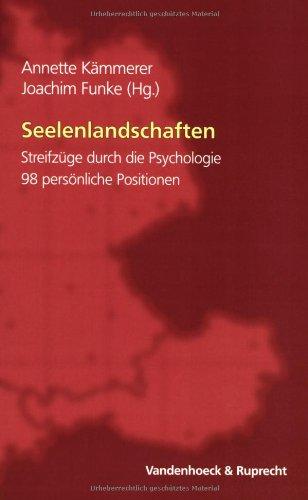 Seelenlandschaften. Streifzüge durch die Psychologie. 98 persönliche Positionen