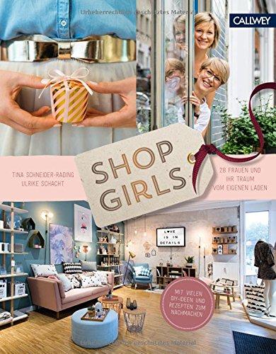 Shop Girls: 28 Frauen und ihr Traum vom eigenen Laden