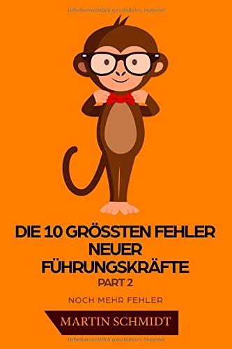 Die 10 größten Fehler neuer Führungskräfte Part 2: Noch mehr Fehler