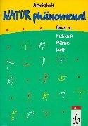 Natur phänomenal. Schülerarbeitshefte für den naturwissenschaftlichen Anfangsunterricht (Chemie /Physik): Natur phänomenal, Bd.2, Mechanik, Wärme, ... den Naturwissenschaftlichen Anfangsunterricht