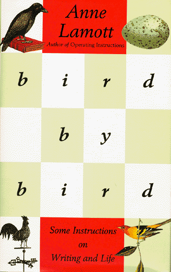 Bird by Bird: Some Instructions on Writing and Life