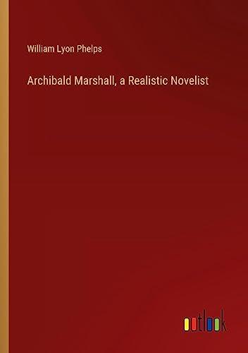 Archibald Marshall, a Realistic Novelist