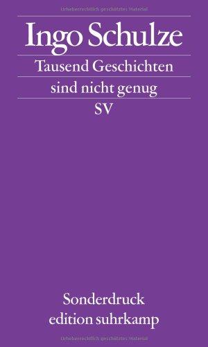 Tausend Geschichten sind nicht genug: Leipziger Poetikvorlesung 2007 (edition suhrkamp)