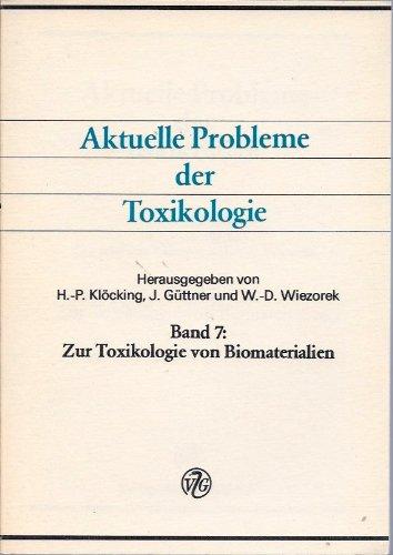 Zur Toxikologie von Biomaterialien (Aktuelle Probleme der Toxikologie, Band 7)