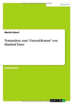 Textanalyse zum "Ostend-Roman" von Manfred Esser