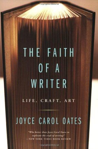 The Faith of a Writer: Life, Craft, Art