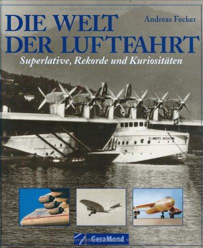 Die Welt der Luftfahrt. Superlative, Rekorde und Kuriositäten