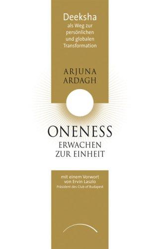 ONENESS - Erwachen zur Einheit: Deeksha als Weg zur persönlichen und globalen Transformation