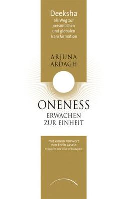 ONENESS - Erwachen zur Einheit: Deeksha als Weg zur persönlichen und globalen Transformation