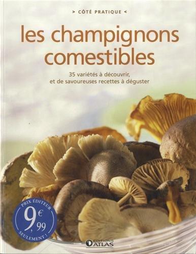 Les champignons comestibles : 35 variétés à découvrir, et de savoureuses recettes à déguster