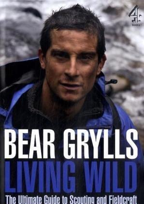 Living Wild: The Ultimate Guide to Scouting and Fieldcraft