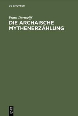 Die archaische Mythenerzählung: Folgerungen aus dem homerischen Apollonhymnos