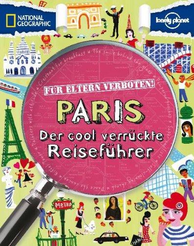 Für Eltern verboten: Paris: Der cool verrückte Reiseführer