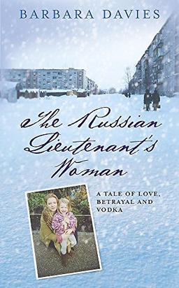 The Russian Lieutenant's Woman: A Tale of Love, Betrayal and Vodka