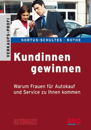 Kundinnen gewinnen: Warum Frauen für Autokauf und Service zu Ihnen kommen