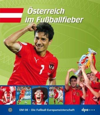 EM 08 - Die Fussball Europameisterschaft 2008. Österreich im Fussballfieber