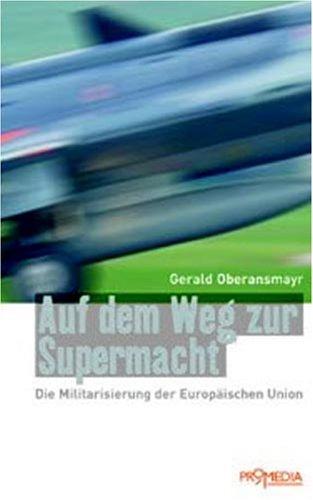 Auf dem Weg zur Supermacht. Die Militarisierung der Europäischen Union