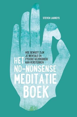 Het no-nonsense meditatieboek: hoe bewust zijn je mentale en fysieke gezondheid kan versterken