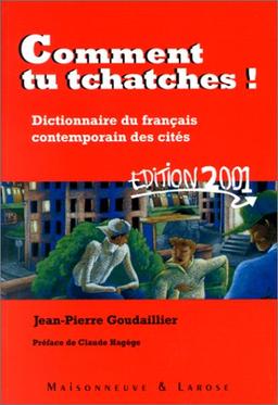 Comment tu tchatches ! : dictionnaire du français contemporain des cités