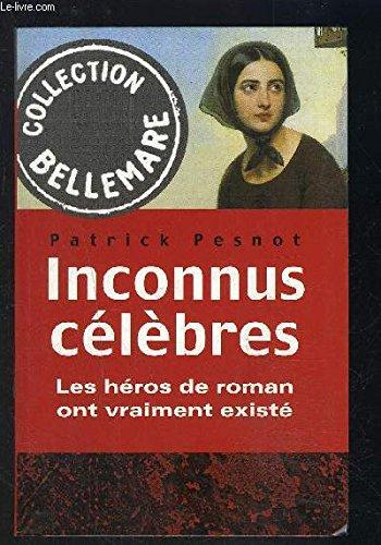 INCONNUS CELEBRES- LES HEROS DE ROMAN ONT VRAIMENT EXISTE