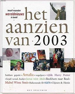 Het aanzien van 2003: twaalf maanden wereldnieuws in beeld