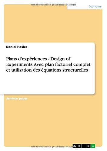 Plans d'expériences - Design of Experiments. Avec plan factoriel complet et utilisation des équations structurelles