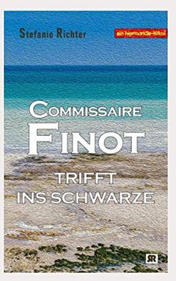 Commissaire Finot trifft ins Schwarze: Ein Normandie-Krimi